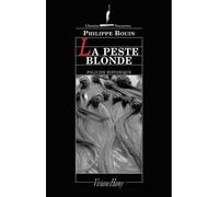 La Peste Blonde - Suite Des Fantastiques Enquetes De Dieudonne Danglet Commissaire Secret De Monsieur Nicolas De La Reynie Lieutenant De Police De Paris De Par La Grace Du Roi