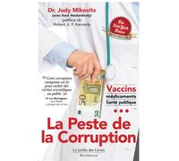 La peste de la corruption Cette corruption rampante est là pour cacher des vérités scientifiques au public - Judy Mikovits - Jardin Des Livres - broché - Essai