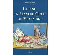 La peste en franche-comte au moyen age - Pierre Gresser - Cetre Eds - broché - Etude