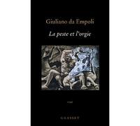 La peste et l'orgie - Giuliano Da Empoli - Grasset - broché - Essai