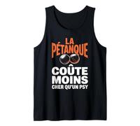 La Pétanque Coûte Moins Cher Qu|Un PSY Humour Sport Boules Débardeur