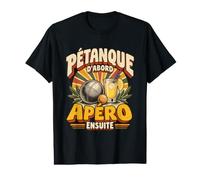 La pétanque d'abord, l'apéro après | Humour français T-Shirt Graphique avec Valeur