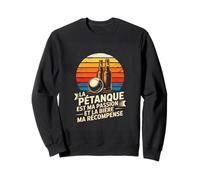La Petanque Est Ma Passion Et La Biere Ma Recompense Sweatshirt