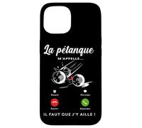 La Pétanque m'appelle Il Faut Que J'Y Aille Humour Sport Coque pour iPhone 15