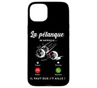 La Pétanque m'appelle Il Faut Que J'Y Aille Humour Sport Coque pour iPhone 15 Plus