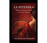 LA PETENERA: Memoria, silencio y herida en el cante flamenco