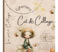 La petit Collage: Ephemera Cut & Collage