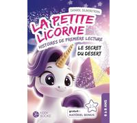 La Petit Licorne - Le Secret du Désert - Premières histoires à lire pour les filles: (CP et CE1) Beau livre de licornes sur le courage et l'amitié - Pour l'apprentissage de la lecture