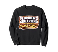 La Petite Amie du Plombier, la Blague drôle Originale sur Le Crack Sweatshirt
