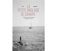 La petite anglaise de Sanary et autres souvenirs d'un guide-conférencier du Midi Guy Étienne (Auteur)