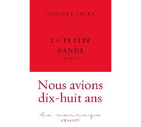 La petite bande Collection Le Courage, dirigée par Charles Dantzig - Vincent Jaury - Grasset - broché - Roman