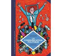 La petite Bédéthèque des Savoirs - Tome 14 - La Communication politique. L'art de séduire pour conva
