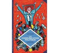 La petite Bédéthèque des Savoirs - Tome 14 - La Communication politique. L'art de séduire pour conva Christian Delporte (Auteur), Terreur Graphique (Illustration)