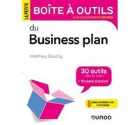 La Petite Boîte à outils du business plan: 30 outils et 10 plans d'action