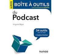 La petite boîte à outils du podcast: 34 outils clés en main et 5 plans d'action