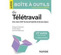 La petite boîte à outils du télétravail: Une vision 360° du travail hybride et de ses enjeux