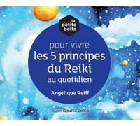La Petite Boîte Pour Vivre Les 5 Principes Du Reiki Au Quotidien - Avec 81 Cartes