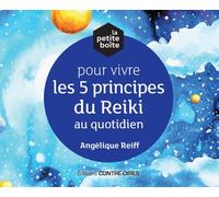 La petite boîte pour vivre les 5 principes du reiki au quotidien Avec 81 cartes - Angelique Reiff - Contre-Dires - Boîte ou accessoire - Jeux livres objets