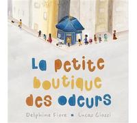 La petite boutique des odeurs - Delphine Fiore - Quanto - cartonné - Contes et légendes jeunesse