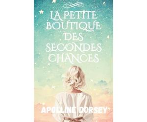 La Petite Boutique des Secondes Chances: Un roman bouleversant sur les secrets, l’amour et la résilience. Romance Contemporaine - Livre feel good