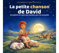 La petite chanson de David: Une histoire de la Bible et de cœurs qui chantent, pour les tout-petits (3-6 ans)