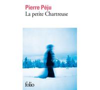 Pierre Péju – La Petite Chartreuse – Gallimard