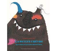 LA PETITE CHEVRE QUI TRICOTAIT DES MONSTRES - A partir de 3 ans