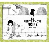 La Petite chose noire - Kiyo Tanaka - Le Cosmographe - cartonné - Album jeunesse