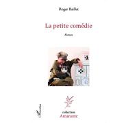La petite comédie Roman - Roger Baillet - L'harmattan - broché - Livre