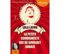 La petite communiste qui ne souriait jamais Lola Lafon (Auteur), Chloé Lambert (Lu par)