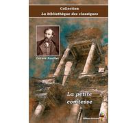 La petite comtesse - Octave Feuillet - Collection La bibliothèque des classiques - Éditions Ararauna: Texte intégral