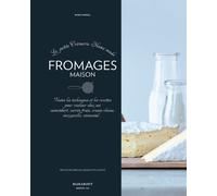 La petite crémerie Home made : Fromages maison - Toutes les techniques et les recettes pour réaliser chez soi camembert, carrés frais, cream cheese, mozzarella, emmental...
