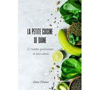 La Petite Cuisine de Diane: 22 recettes gourmandes et sans viande