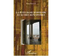 La petite dame d'Ostende et autres rencontres - Anne Renault - L'harmattan - broché - Roman