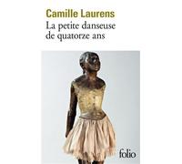Camille Laurens – La petite danseuse de quatorze ans