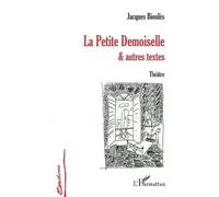 La Petite Demoiselle et autres textes Théâtre - Jacques Boulies - L'harmattan - broché - Théâtre
