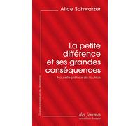 La petite différence et ses grandes conséquences (éd. poche) - Alice Schwarzer - Des Femmes - Antoinette Fouque - Poche - Essai