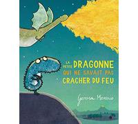 La petite dragonne qui ne savait pas cracher du feu