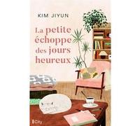 La petite échoppe des jours heureux Kim Jiyun (Auteur)