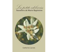 La petite edelweiss: Souvenirs de Marie-Baptistine