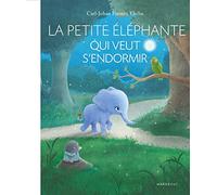 La petite éléphante qui veut s'endormir: Une nouvelle façon d'aider vos enfants à trouver le sommeil