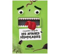 La Petite Encyclo Des Affaires Degueulasses