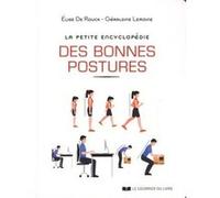 La petite encyclopédie des bonnes postures Elise De Rouck (Auteur), Géraldine Lemoine (Auteur)