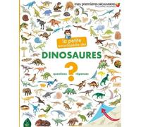 La Petite Encyclopédie Des Dinosaures - Questions-Réponses