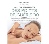 La petite encyclopédie des points de guérison - 136 techniques pour soulager la douleur, calmer l'esprit et retrouver la santé - Skye Alexander - Courrier Du Livre - relié - Guide