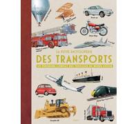 La Petite Encyclopédie Des Transports - Un Panorama Complet Des Véhicules Du Monde Entier