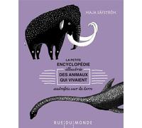 La petite encyclopédie illustrée des animaux qui vivaient autrefois sur la terre