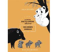 La petite encyclopédie illustrée des bébés animaux - Maja Safstrom - Rue Du Monde Eds - relié - Document jeunesse