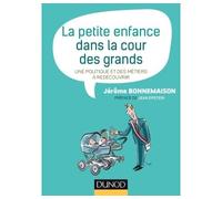 La petite enfance dans la cour des grands - Une politique et des métiers à redécouvrir: Une politique et des métiers à redécouvrir