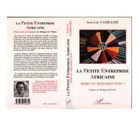 La Petite Entreprise Africaine, Mort Ou Résurrection ? - Étude Socio-Économique En Afrique De L'ouest